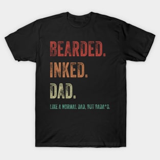 Bearded Inked Dad Like A Normal Dad But Badass Shirt T-Shirt